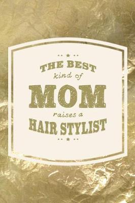 Book cover for The Best Kind Of Mom Raises A Hair Stylist