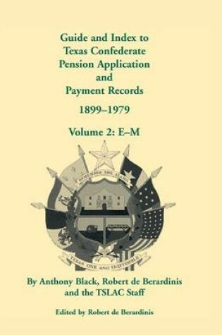 Cover of Guide and Index to Texas Confederate Pension Application and Payment Records, 1899-1979, Volume 2, E-M