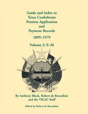 Book cover for Guide and Index to Texas Confederate Pension Application and Payment Records, 1899-1979, Volume 2, E-M