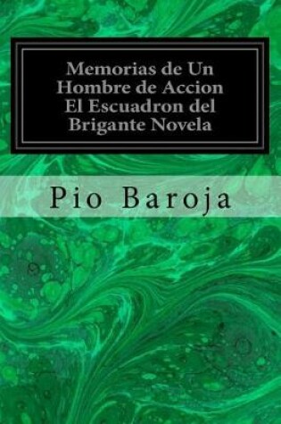 Cover of Memorias de Un Hombre de Accion El Escuadron del Brigante Novela