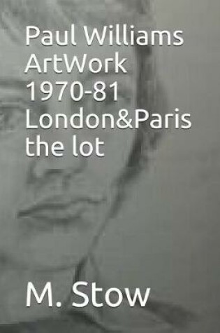 Cover of Paul Williams ArtWork 1970-81 London&Paris the lot