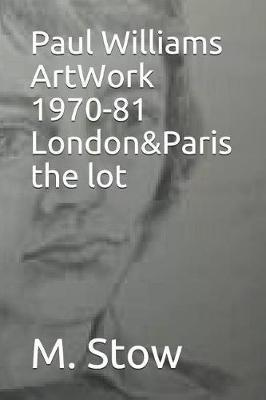 Book cover for Paul Williams ArtWork 1970-81 London&Paris the lot