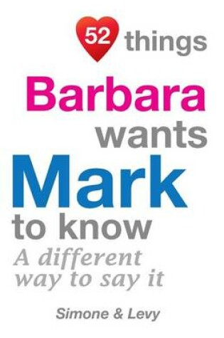 Cover of 52 Things Barbara Wants Mark To Know
