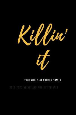 Book cover for Killin' It 2020 Weekly And Monthly Planner