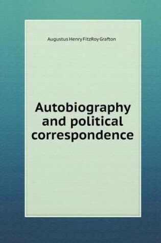 Cover of Autobiography and political correspondence