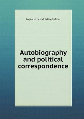 Book cover for Autobiography and political correspondence