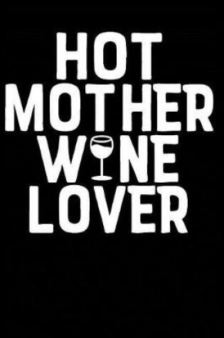 Cover of Hot Mother Wine Lover