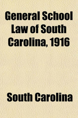 Cover of General School Law of South Carolina, 1916