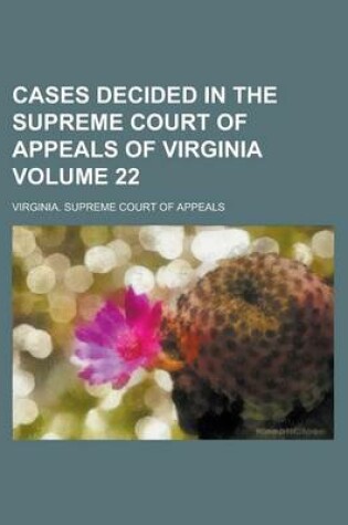 Cover of Cases Decided in the Supreme Court of Appeals of Virginia Volume 22