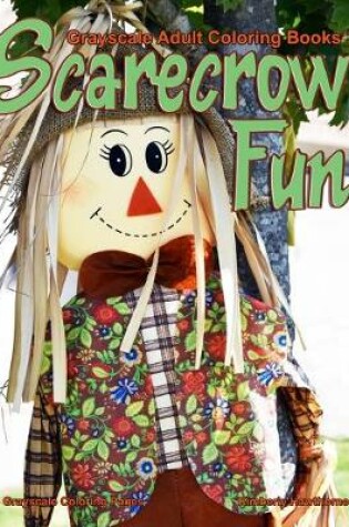 Cover of Grayscale Adult Coloring Books Scarecrow Fun