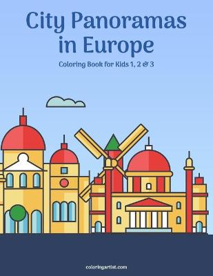 Cover of City Panoramas in Europe Coloring Book for Kids 1, 2 & 3