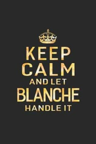 Cover of Keep Calm and Let Blanche Handle It