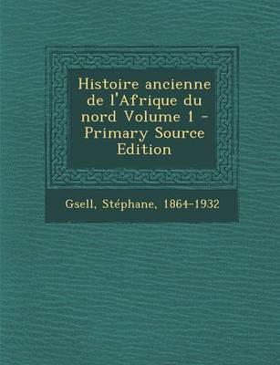 Book cover for Histoire Ancienne de L'Afrique Du Nord Volume 1