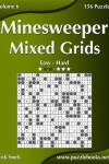 Book cover for Minesweeper Mixed Grids - Easy to Hard - Volume 6 - 156 Logic Puzzles