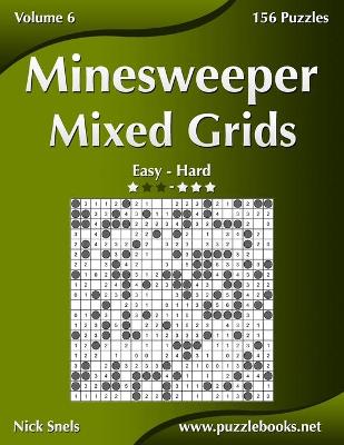 Cover of Minesweeper Mixed Grids - Easy to Hard - Volume 6 - 156 Logic Puzzles