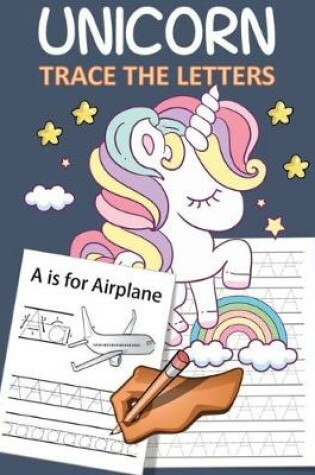 Cover of Unicorn Trace the Letters alphabet for kindergarten child's writing muscles