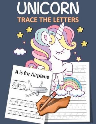 Book cover for Unicorn Trace the Letters alphabet for kindergarten child's writing muscles