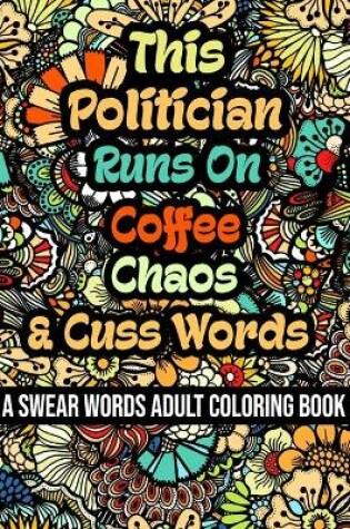 Cover of This Politician Runs On Coffee, Chaos and Cuss Words