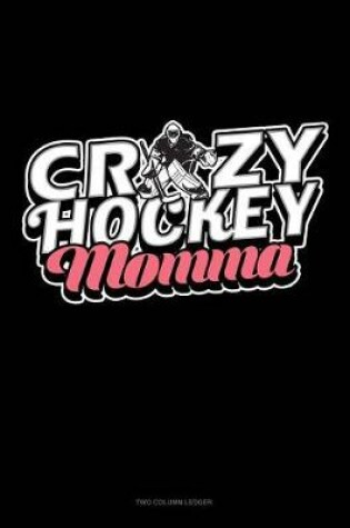 Cover of Crazy Hockey Momma