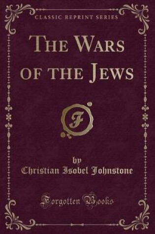 Cover of The Wars of the Jews (Classic Reprint)