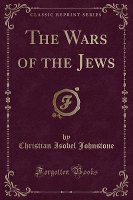 Book cover for The Wars of the Jews (Classic Reprint)