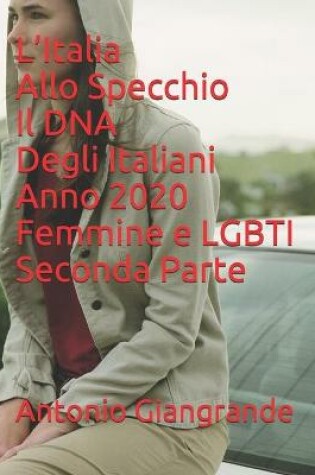 Cover of L'Italia Allo Specchio Il DNA Degli Italiani Anno 2020 Femmine e LGBTI Seconda Parte