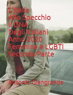 Book cover for L'Italia Allo Specchio Il DNA Degli Italiani Anno 2020 Femmine e LGBTI Seconda Parte