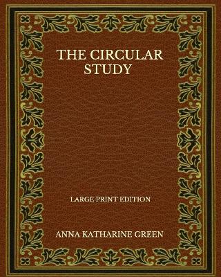 Book cover for The Circular Study - Large Print Edition