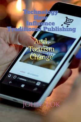 Book cover for Technology How Influence Traditional Publishing And Tourism Change