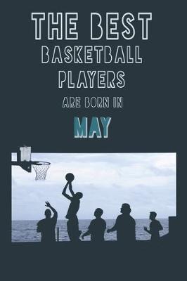 Book cover for The Best Basketball Players are born in May journal