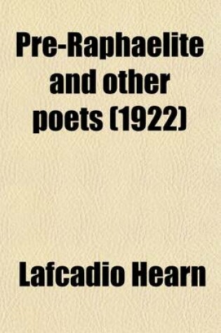 Cover of Pre-Raphaelite and Other Poets; Lectures