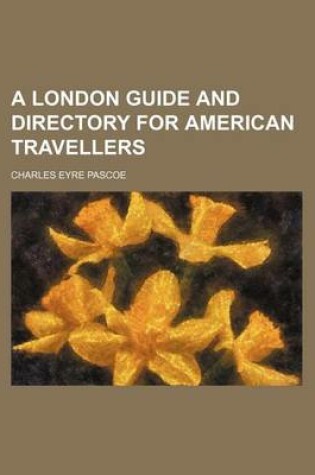 Cover of A London Guide and Directory for American Travellers