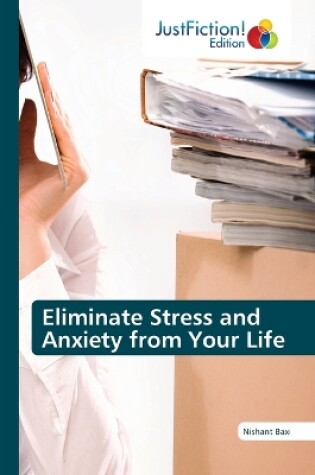 Cover of Eliminate Stress and Anxiety from Your Life