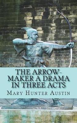 Book cover for The Arrow-Maker A Drama in Three Acts