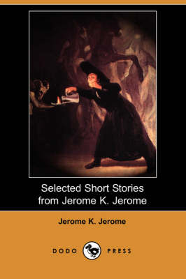 Book cover for Selected Short Stories from Jerome K. Jerome (Dodo Press)