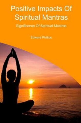 Cover of Positive Impacts of Spiritual Mantras
