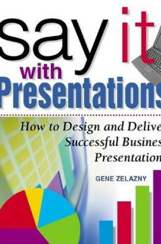 Cover of Say It with Presentations: How to Design and Deliver Successful Business Presentations