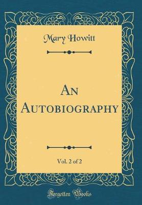 Book cover for An Autobiography, Vol. 2 of 2 (Classic Reprint)