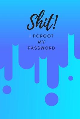 Cover of Shit! I Forgot My Password