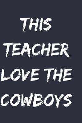 Book cover for This teacher love the cowboys