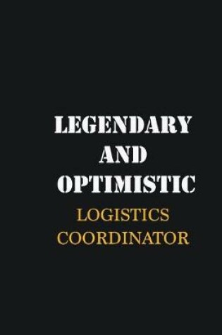 Cover of Legendary and Optimistic Logistics Coordinator