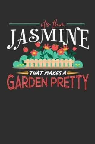 Cover of Its The Jasmine That Makes A Garden Pretty