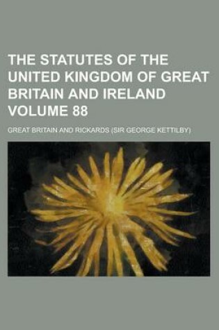 Cover of The Statutes of the United Kingdom of Great Britain and Ireland Volume 88