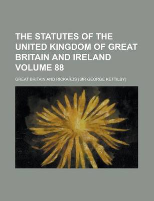 Book cover for The Statutes of the United Kingdom of Great Britain and Ireland Volume 88