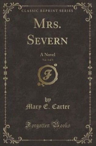 Cover of Mrs. Severn, Vol. 3 of 3
