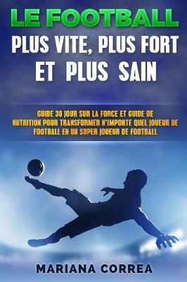 Book cover for Le Football Plus Vite, Plus Fort Et Plus Sain