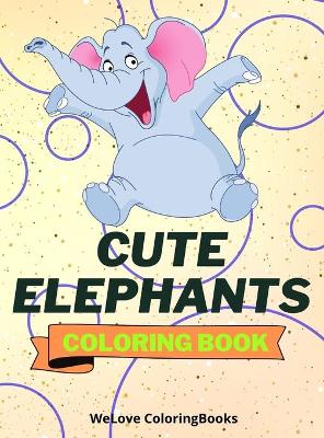 Book cover for Cute Elephants Coloring Book