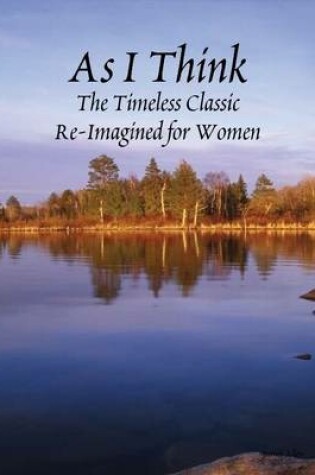 Cover of As I Think - The Timeless Classic for Women