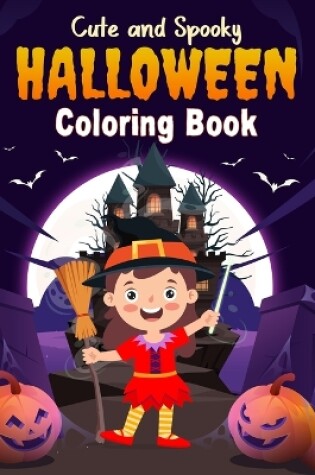 Cover of Cute and Spooky Halloween Coloring Book for Kids Ages 4-8 Years Old