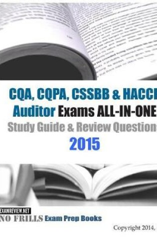 Cover of CQA, CQPA, CSSBB & HACCP Auditor Exams ALL-IN-ONE Study Guide & Review Questions 2015